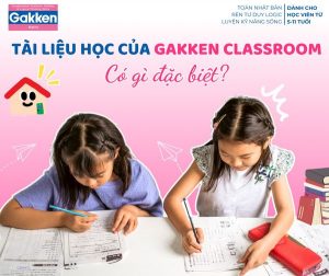 Gakken – Bí quyết học tập từ Nhật Bản giúp trẻ tự tin chinh phục kiến thức