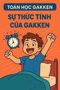 Toán học Gakken – Đánh thức bộ não, bùng nổ tư duy!